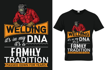 Welding it's in my DNA it's a family tradition passed down for years | Custom T shirt Template For Welder