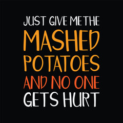 Just Give Me The Mashed Potatoes Funny Thanksgiving Xmas