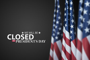 President's Day Background Design. American flags on gray background with a message. We will be Closed on President's Day.