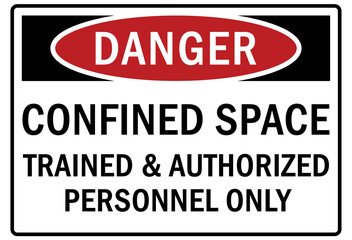 Confined space sign and labels trained and authorized personnel only