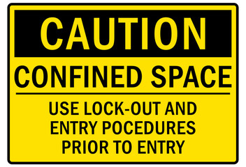 Confined space sign and labels confined space use lock out and entry procedures prior to entry