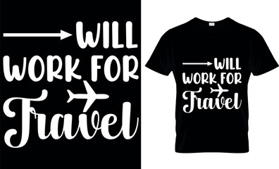 will work for travel. graphic, typography, vector, motivational, Travel Clipart, tour tourism, Travel T-shirt, Cruiser Travel T-shirt Design.