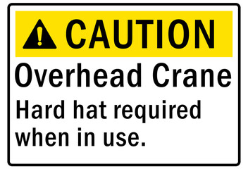Hard hat sign and labels overhead crane hard hat required when in use
