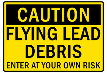 Lead hazard warning sign and labels flying lead debris enter at your own lead