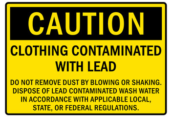 Lead hazard warning sign and labels clothing contaminated with lead. Do not remove dust by blowing or shaking.