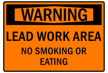 Lead hazard warning sign and labels lead work area, poison, no smoking or eating