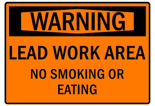 Lead hazard warning sign and labels lead work area, poison, no smoking or eating