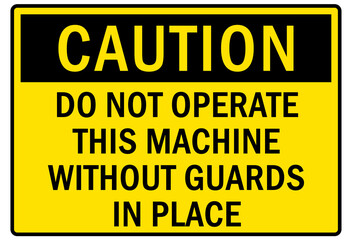 Fototapeta premium machine guarding sign and labels do not operate this machine without guard in place