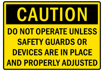 Fototapeta premium machine guarding sign and labels do not operate unless safety guards or devices are in place and properly adjusted