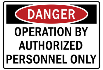 Machine hazard sign and labels operation by authorized personnel only