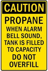Propane warning sign and labels when alarm bell sound, tank is filled to capacity do not overfill