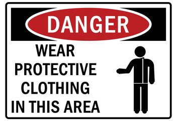 Safety equipment sign and labels wear protective clothing in this area