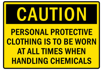 Safety equipment sign and labels personal protective clothing is to be worn at all times when handling chemicals