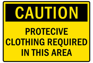 Safety equipment sign and labels protective clothing required in this area