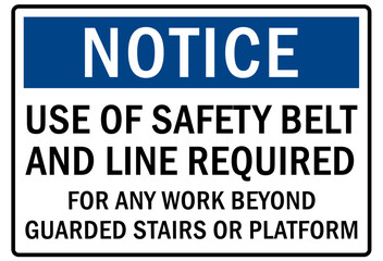 Safety equipment sign and labels use of safety belt and line required for any work beyond guarded stairs of platform