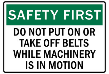 Safety equipment sign and labels do not put on or take off belts while machinery is in motion