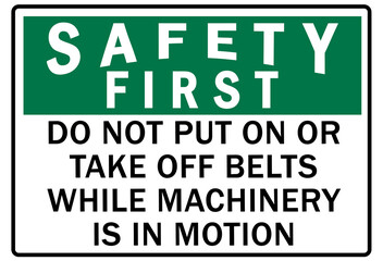 Safety equipment sign and labels do not put on or take off belts while machinery is in motion