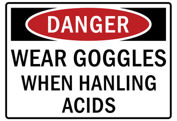 Safety equipment sign and labels wear goggles when handling acid