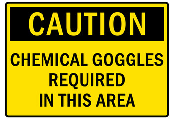 Safety equipment sign and labels chemical goggles required in this area