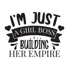 I'm Just A Girl Boss Building Her Empire. Handwritten Inspirational Motivational Quote. Hand Lettered Quote. Modern Calligraphy.