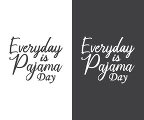 Pajama shirt ‍and Pajama Day, Everyday is Pajama Day