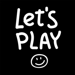 Let's Play sign. lettering hand drawing word Bright art