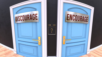 Two mutually exclusive paths to choose from, either Discourage or Encourage. The freedom of making a choice and favoring one of them, either Discourage or Encourage.,3d illustration