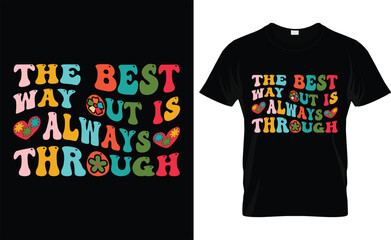 THE BEST WAYOUT IS ALWAYS THROUGH ,love, retro , VALENTINE'S DAY T SHIRT DESIGN
