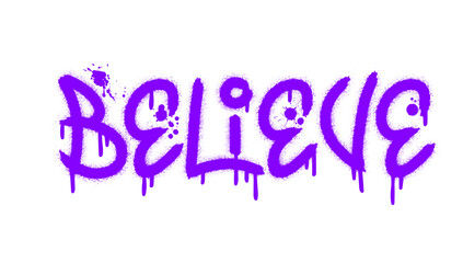 Believe text with splash effect and drops. Urban street graffiti style. Print for banner, announcement, poster. Vector illustration is on white background