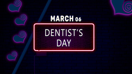 Happy Dentist’s Day, March 06. Calendar of February Neon Text Effect, design