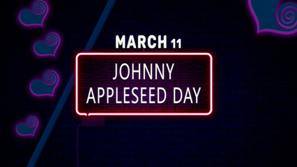 Happy Johnny Appleseed Day, March 11. Calendar of February Neon Text Effect, design