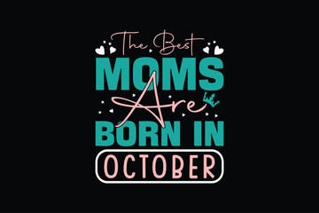 the best moms are born in october t-shirt design