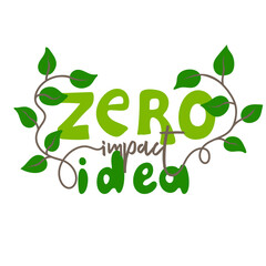 Zero impact idea. Handwritten motivational quote. Environmental issues. Human impact on nature. Vector illustration