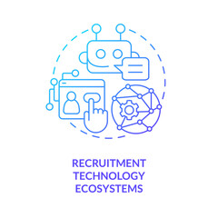 Recruitment technology ecosystems blue gradient concept icon. Automated system. Recruitment trend abstract idea thin line illustration. Isolated outline drawing. Myriad Pro-Bold font used
