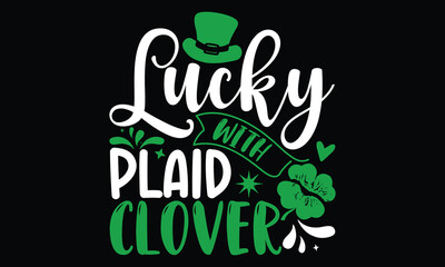 Naklejka premium Lucky With Plaid Clover - St.Patrick’s Day T- shirt Design, Inspirational quote, motivation, svg files for Cutting, bag, cups, card, prints and posters