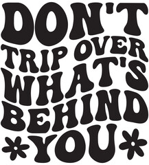 Don't Trip Over What's Behind You Retro Wavy SVG