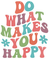 Do What Makes You Happy Retro Wavy SVG
