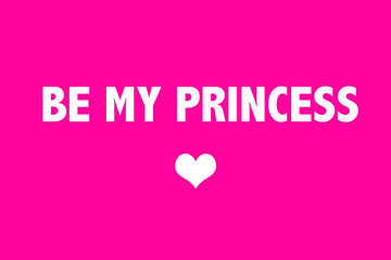 Be my princess soit ma princess