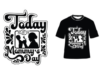 today is mom's day typography vector t-shirt design