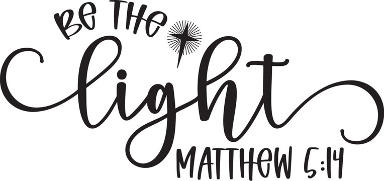 Be The Light Matthew 5:14 design.bible verse eps, Christian eps, inspiring quotes eps, religious eps bundle, waymaker eps, heather roberts art, stencils, clip art & image files, bible quote eps, Chris