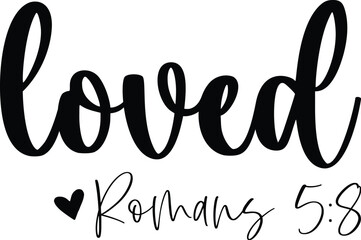 Loved, John 3:16, Loved - Romans 58, John 316, Blessed - John 116, bible verse