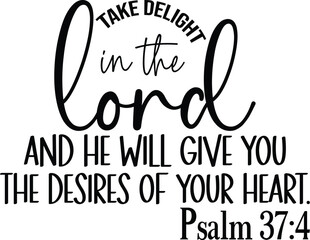 Take Delight in The Lord and He Will Give You the Desires of Your Heart Psalm 374 eps file
