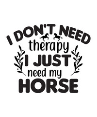 I Don't Need Therapy I Just Need My Horse SVG Cut File