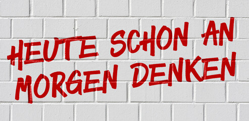  Graffiti - Heute schon an morgen denken