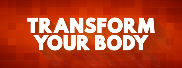 Transform Your Body text quote, concept background