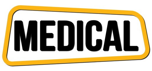 MEDICAL text on yellow-black trapeze stamp sign.