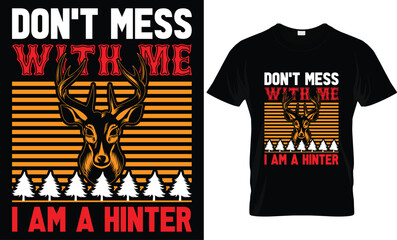 don't mess with me i am a hinter
...Hunting t-shirt design templat