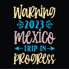 Warning 2023 Mexico Trip in Progress SVG