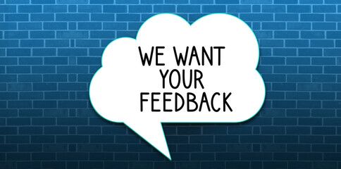 we want your feedback