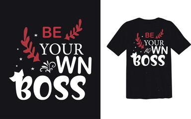 BE your wn boss t shirt design